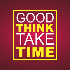 Wall Mural - good things take time. Life quote with modern background vector
