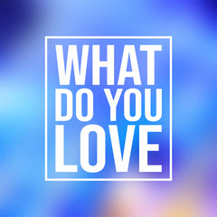 Wall Mural - what do you love. Love quote with modern background vector