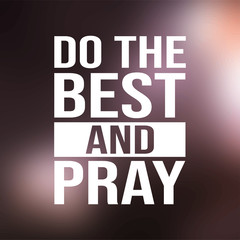 Wall Mural - Do the best and pray. Motivation quote with modern background vector