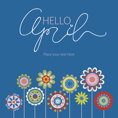 Wall Mural - Hello April vector lettering. Spring flowers abstract background. Floral card template.