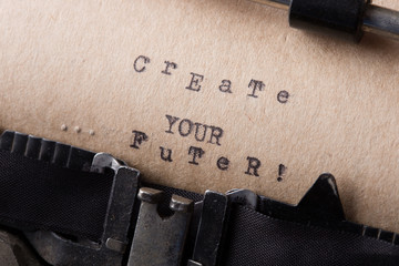 Leinwandbilder - Create your future - text message on the typewriter close-up