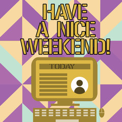 Handwriting text writing Have A Nice Weekend. Conceptual photo wishing someone that something nice happen holiday Desktop Computer Mounted on Stand with Online Profile Data on Monitor Screen