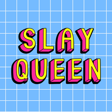 Colorful hand drawn text “Slay queen“. Feminist, girl power quote. Vector illustration in comic, cartoon, doodle style.