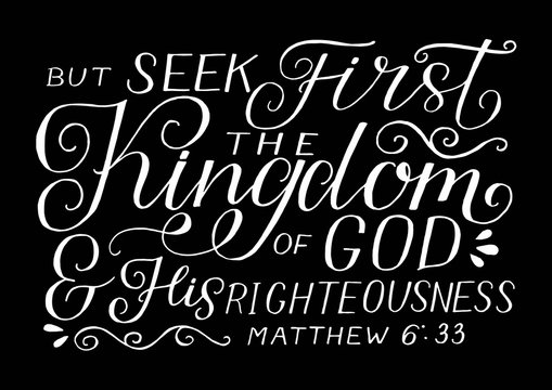 Hand lettering with bible verse But seek first the Kingdom of God and His righteousness on black background