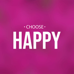 Wall Mural - choose happy. Life quote with modern background vector
