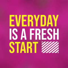Wall Mural - everyday is a fresh start. Life quote with modern background vector
