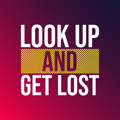 Wall Mural - look up and get lost. Life quote with modern background vector