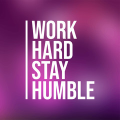 Wall Mural - work hard stay humble. Life quote with modern background vector