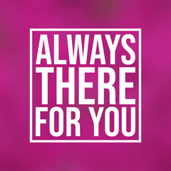 Wall Mural - Always there for you. Love quote with modern background vector