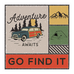 Wall Mural - Vintage hand drawn adventure poster with mountains, tent, camp car and quote - Adventure awaits go find it. Old style outdoors adventure patch. Retro emblem graphic. Stock vector isolated