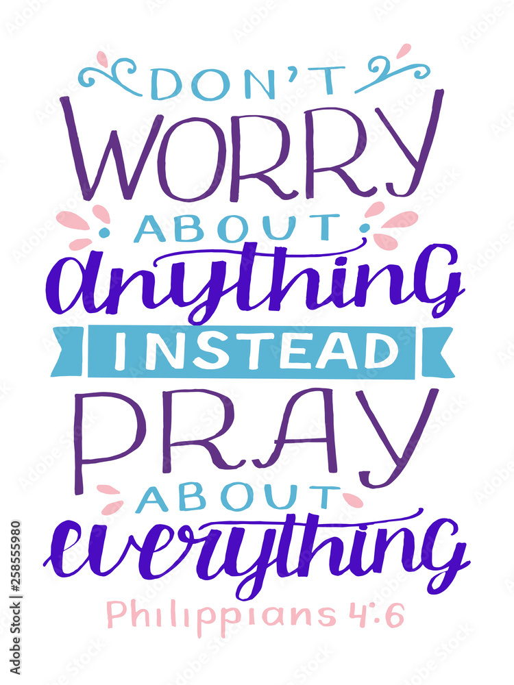 Hand lettering with bible verse Do not worry about anything, instead ...