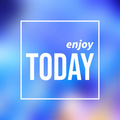 Wall Mural - enjoy today. Life quote with modern background vector