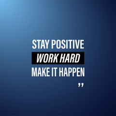 Wall Mural - stay positive, work hard, make it happen. successful quote with modern background vector