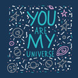 You are my universe quote. Vector illustration.