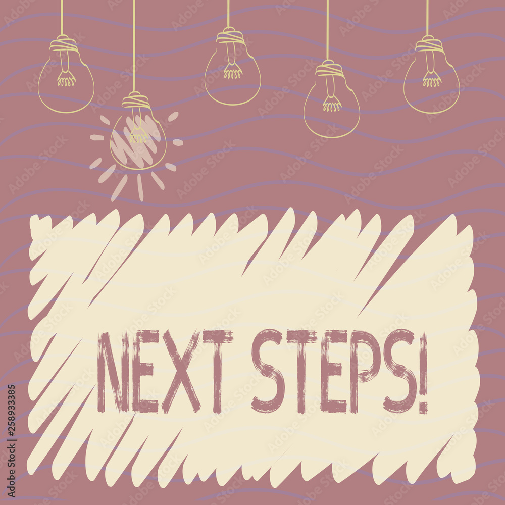 Handwriting text Next Steps. Conceptual photo something you do after ...