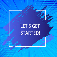 Wall Mural - word writing text let s get started. business photo showcasing encouraging someone to begin doing so