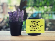 Motivational And Inspirational Quote - Today Is A Great Day To Be Amazing Written On A Yellow Sticky Paper. Blurred Styled Background.