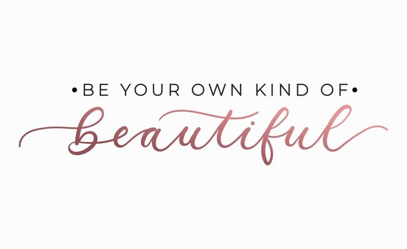 Wall Mural - Be your own kind of beautiful inspirational quote with lettering. Vector motivational illustration