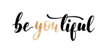 BeYOUtiful - Handwritten Lettering With Black And Golden Letters Isolated On White Background. Modern Vector Design, Motivational Quote.