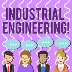 Poster - Conceptual hand writing showing Industrial Engineering. Concept meaning field or study that focuses on industrial processes Group of Business People with Speech Bubble with Three Dots