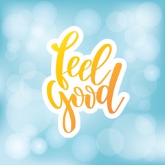 Wall Mural - Feel good. Inspirational happiness quote. Modern calligraphy phrase with hand drawn text. Simple vector lettering for print and poster. Typography design