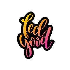 Wall Mural - Feel good. Inspirational happiness quote. Modern calligraphy phrase with hand drawn text. Simple vector lettering for print and poster. Typography design