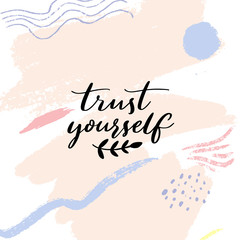 Wall Mural - Trust yourself. Inspirational quote, modern calligraphy Motivational saying on abstract pastel texture