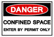 Danger Confined Space Enter By Permit Only Symbol Sign ,Vector Illustration, Isolate On White Background Label. EPS10