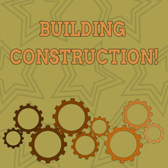 Poster - Writing note showing Building Construction. Business concept for process of adding structure to real property Colorful Cog Wheel Gear Engaging, Interlocking and Tesselating