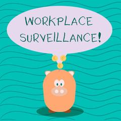 Poster - Text sign showing Workplace Surveillance. Business photo text Monitoring of employees activity and location Color Speech Bubble with Gold Euro Coins on its Tail Pointing to Piggy Bank