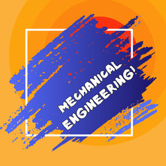 Poster - Writing note showing Mechanical Engineering. Business concept for Concerned with industrial application of mechanics Blue Tone Paint Inside Square Line Frame. Smudges with Blank Space