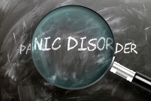 Learn, Study And Inspect Panic Disorder - Pictured As A Magnifying Glass Enlarging Word Panic Disorder, Symbolizes Researching, Exploring And Analyzing Meaning Of Panic Disorder, 3d Illustration