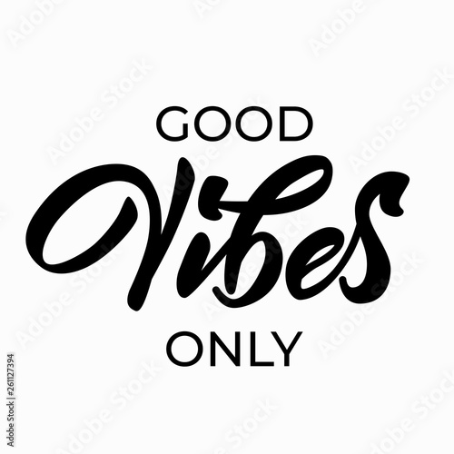 Good Vibes Only Modern Hand Lettering Black Inscription With