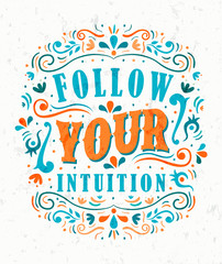 Wall Mural - Follow Your Intuition motivational quote concept