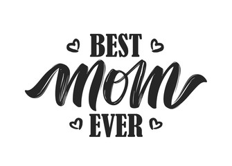 Wall Mural - hand drawn lettering composition of best mom ever isolated on white background.
