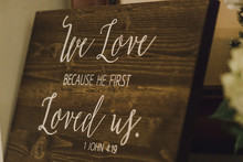 We Love Because He First Loved Us Proverb John 4:19i Wood Sign