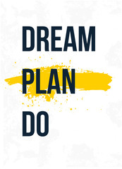 Wall Mural - Dream Plan do. Inspire and motivational quote. Print for inspirational poster, t-shirt, bag, cups, card, flyer, sticker, badge.