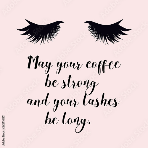 Fotografía May your coffee be strong and your lashes be long
