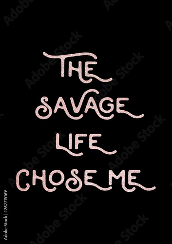 life chose me. Savage wallpaper quote