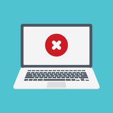 Laptop And X Mark. Notebook. Error Window, Exit Button, No, Cancel, Decline, 404 Error Page Not Found Concepts. Vector Illustration