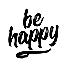 Be happy на русском языке. Be Happy надпись. Be Happy каллиграфия. Be Happy леттеринг. Be Happy красивая надпись.