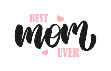 Wall Mural - handwritten lettering composition of best mom ever with pink hearts.