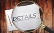Study, learn and explore details - pictured as a magnifying glass enlarging word details, symbolizes analyzing, inspecting and researching the meaning of details, 3d illustration