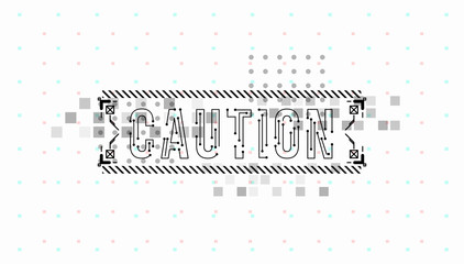 Fototapete - Caution. Conceptual Layout with HUD elements for print and web. Lettering with futuristic user interface elements.