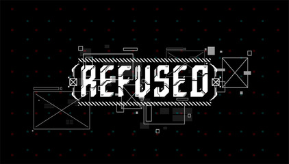 Fototapete - Refused. Conceptual Layout with HUD elements for print and web. Lettering with futuristic user interface elements.