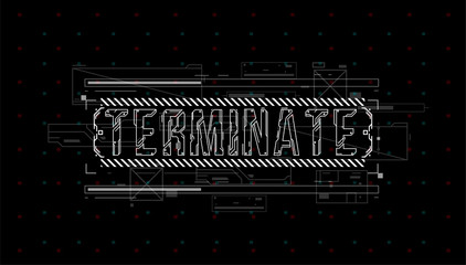 Fototapete - Terminate. Conceptual Layout with HUD elements for print and web. Lettering with futuristic user interface elements.