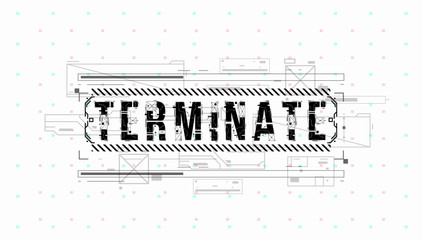Fototapete - Terminate. Conceptual Layout with HUD elements for print and web. Lettering with futuristic user interface elements.