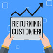 © Zofia - Handwriting text Returning Customer. Conceptual photo customer returns again and again to purchase a good Hand Holding Blank Screen Tablet under Black Progressive Arrow Going Upward