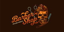 Original Vector Barbershop Logo In Vintage Style. Skull With Mustache And Hair, Hairdressing Scissors, Straight Razor
