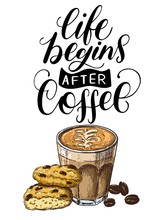 Life Begins After Coffee Hand Lettering With Glass, Cookies And Beans Colorful Sketch Isolated On White Background. Vintage Food Illustration.